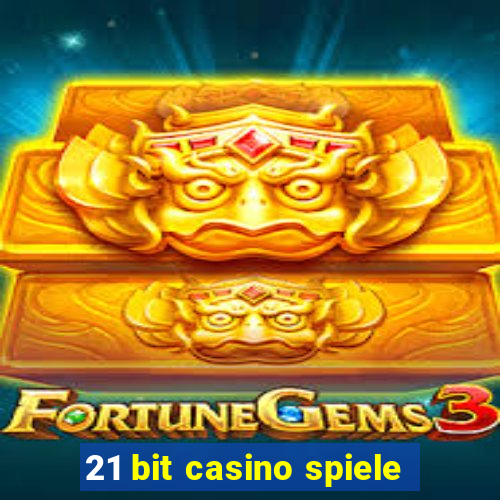 21 bit casino spiele