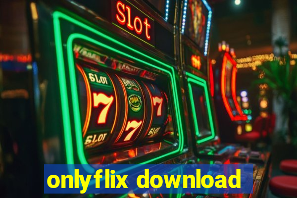 onlyflix download