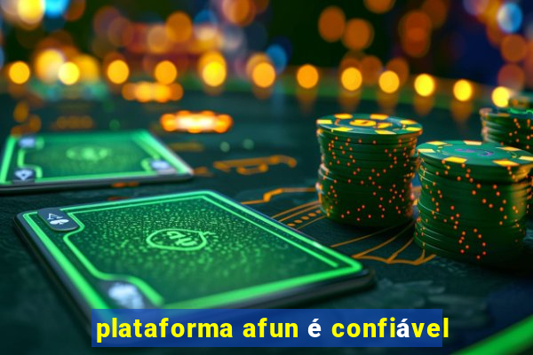 plataforma afun é confiável