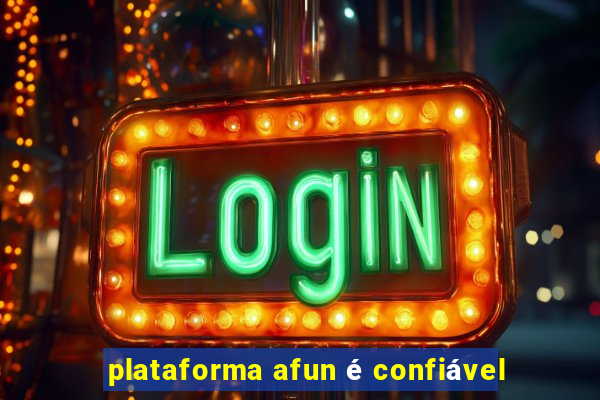 plataforma afun é confiável