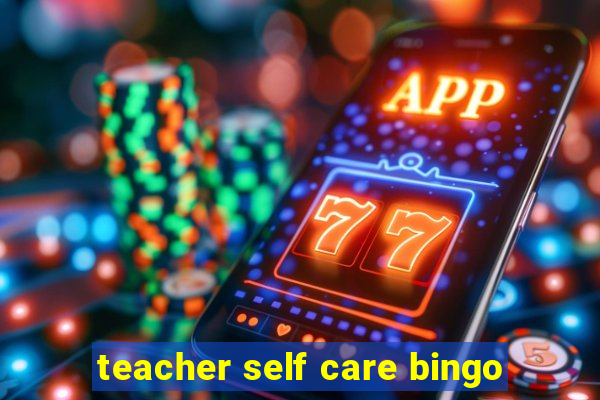 teacher self care bingo