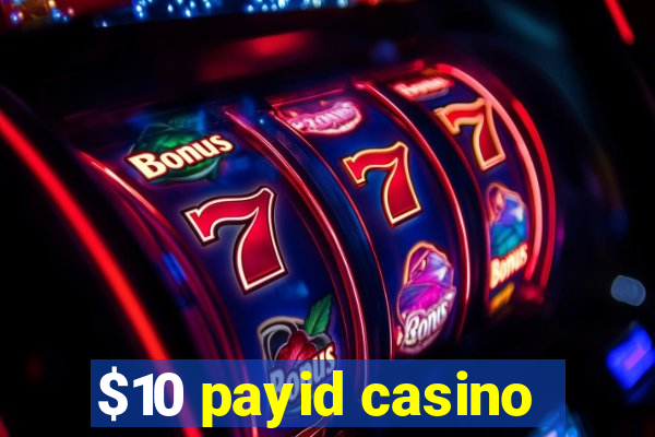 $10 payid casino