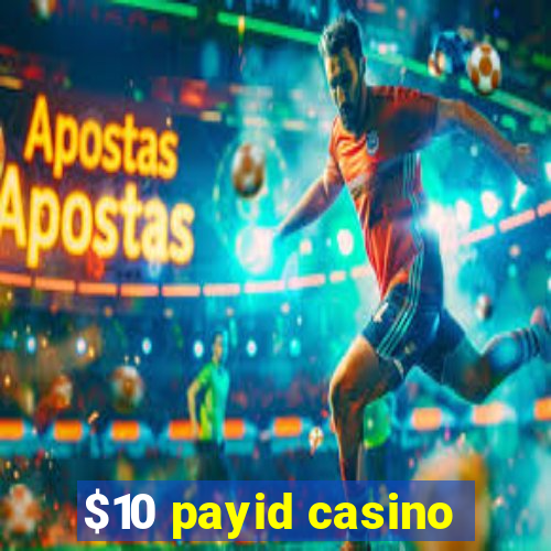 $10 payid casino