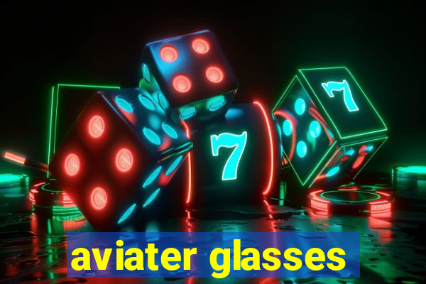 aviater glasses