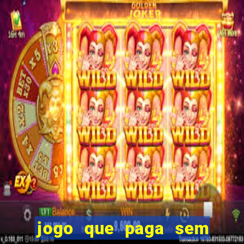 jogo que paga sem depositar nada