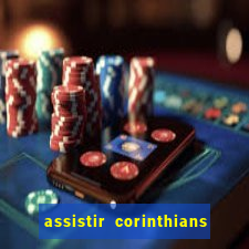 assistir corinthians e palmeiras futemax