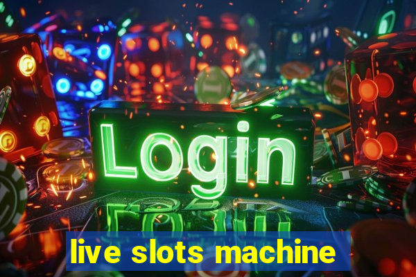 live slots machine