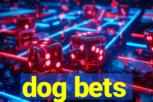 dog bets