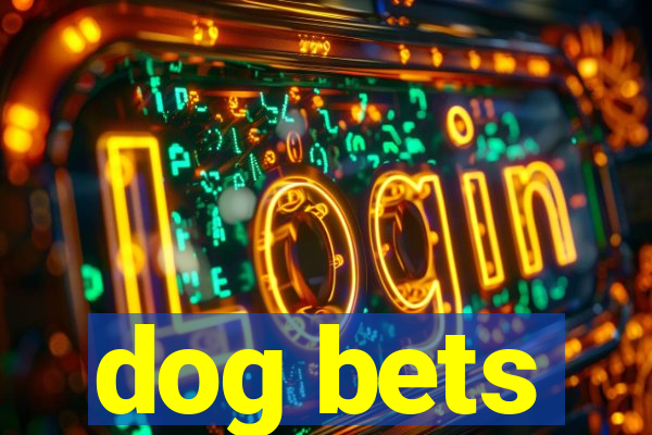 dog bets