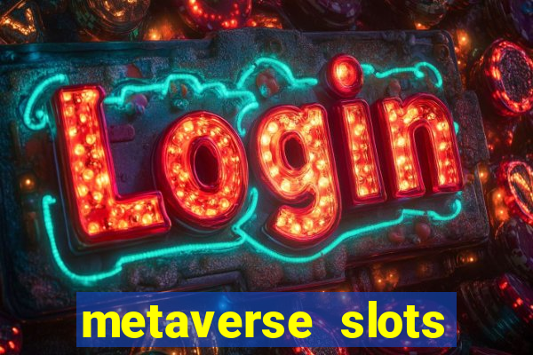 metaverse slots (early access)