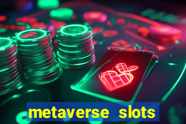 metaverse slots (early access)