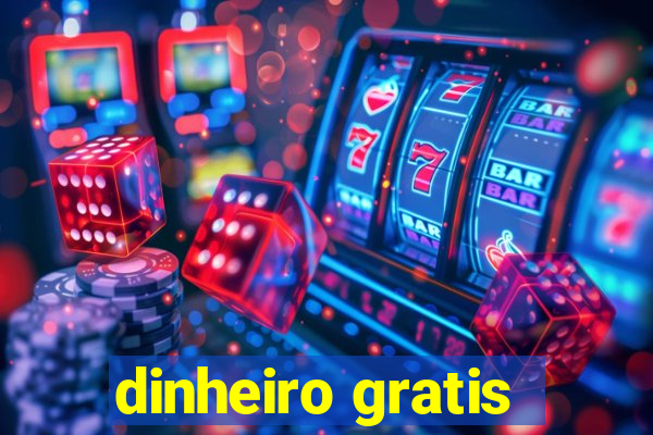 dinheiro gratis