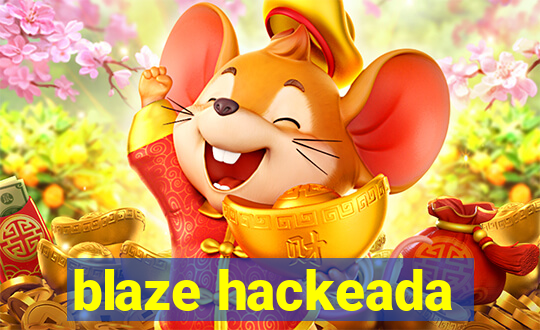 blaze hackeada