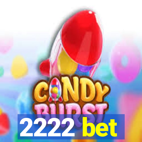 2222 bet