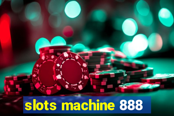 slots machine 888