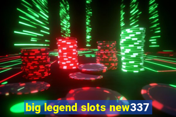 big legend slots new337