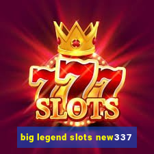 big legend slots new337