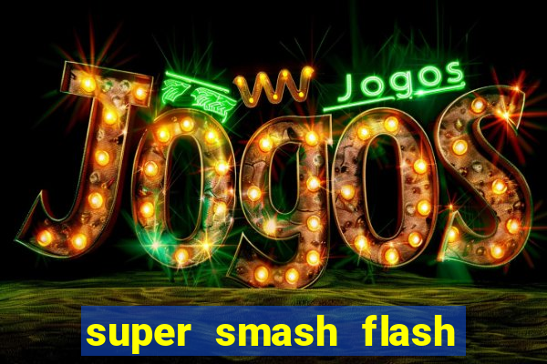 super smash flash 2 jogos