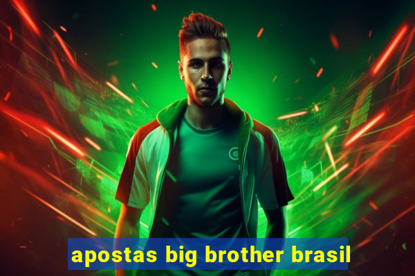 apostas big brother brasil