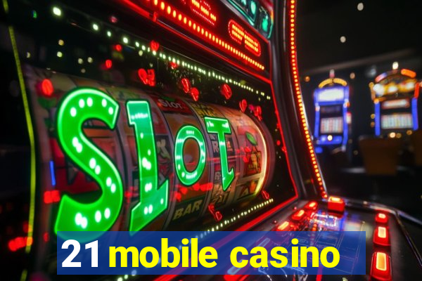 21 mobile casino