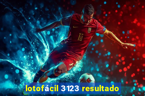 lotofácil 3123 resultado