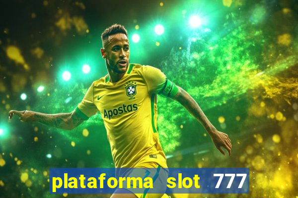 plataforma slot 777 paga mesmo