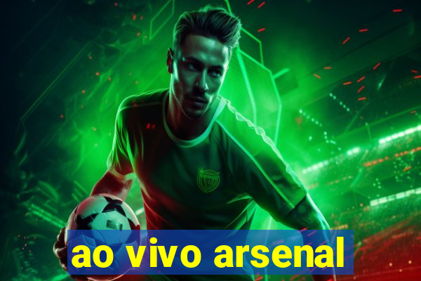 ao vivo arsenal