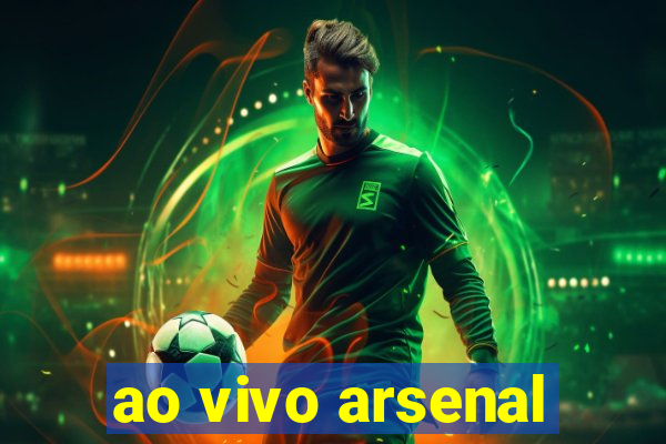 ao vivo arsenal