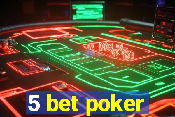 5 bet poker