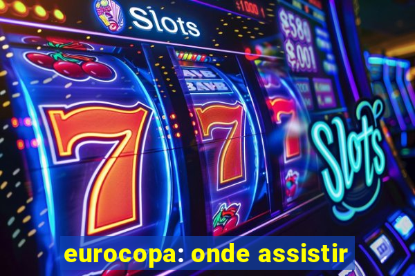 eurocopa: onde assistir