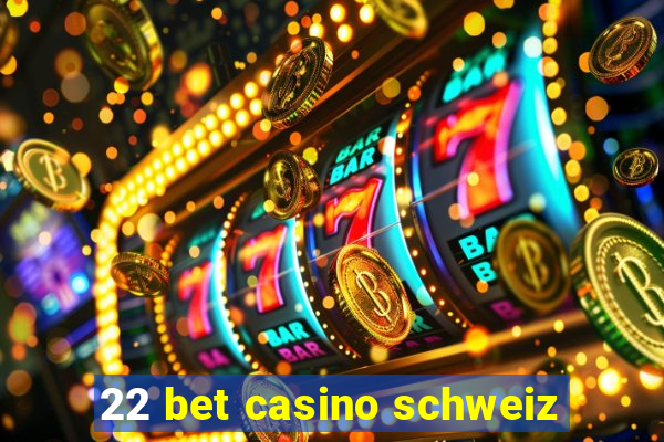 22 bet casino schweiz