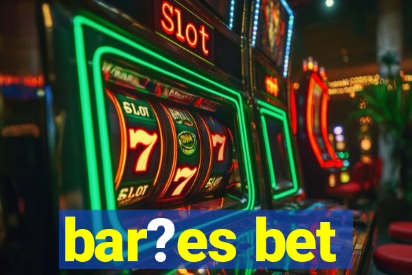 bar?es bet