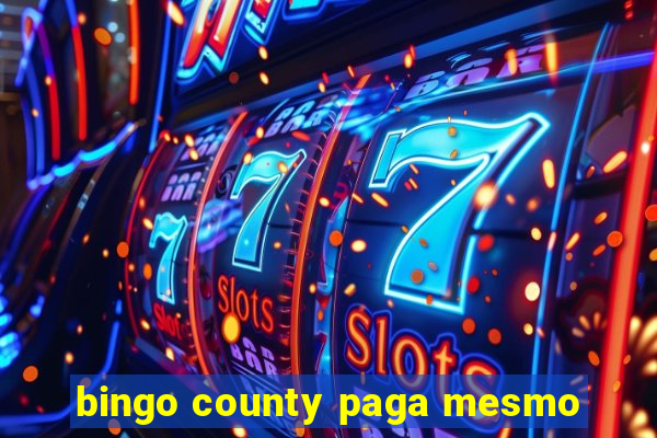 bingo county paga mesmo