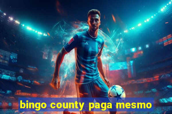 bingo county paga mesmo