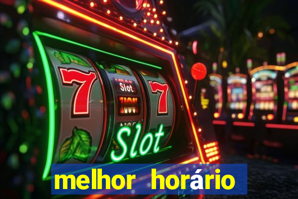 melhor horário para jogar fortune touro hoje