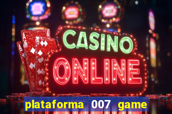 plataforma 007 game é confiável