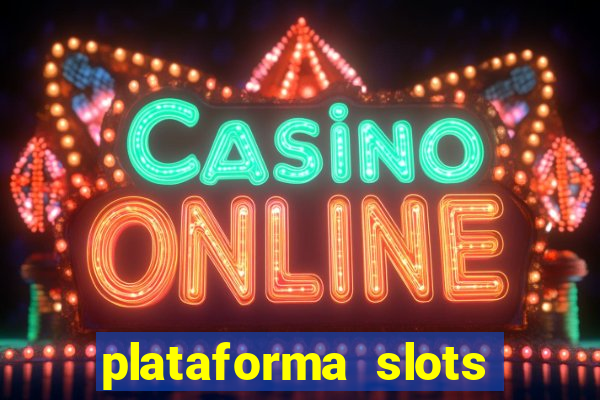 plataforma slots pagando no cadastro