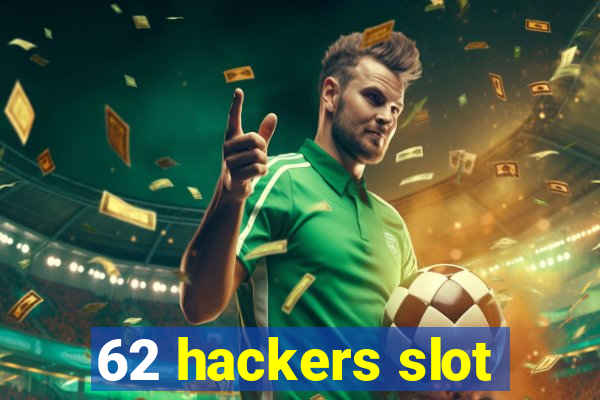 62 hackers slot