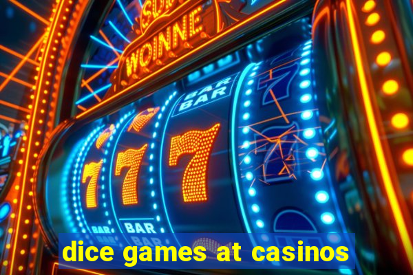 dice games at casinos