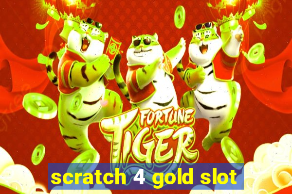 scratch 4 gold slot