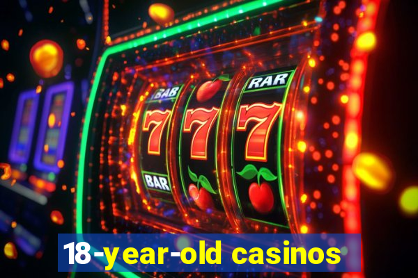 18-year-old casinos