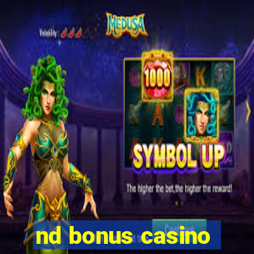 nd bonus casino