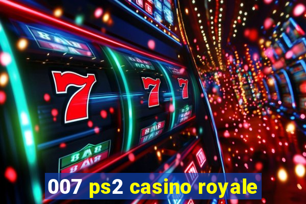 007 ps2 casino royale