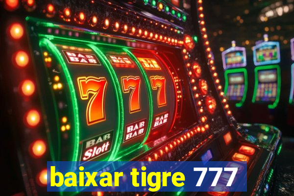 baixar tigre 777