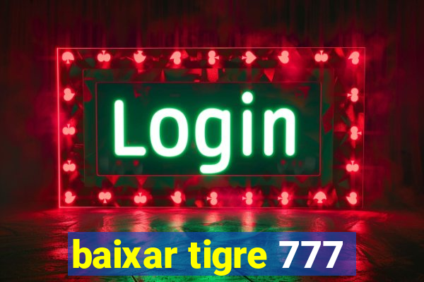 baixar tigre 777