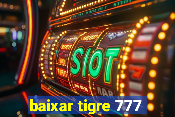 baixar tigre 777