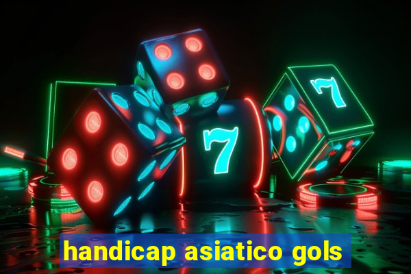 handicap asiatico gols