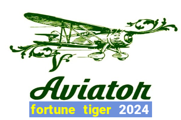 fortune tiger 2024 paga mesmo