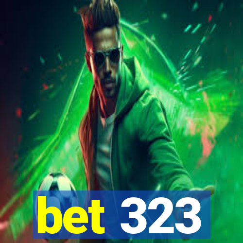 bet 323