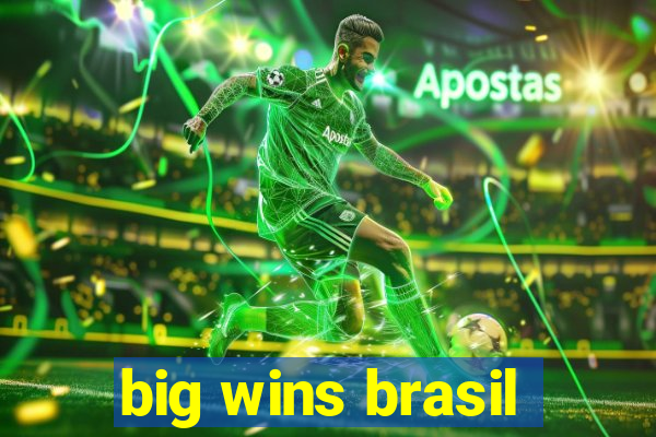 big wins brasil